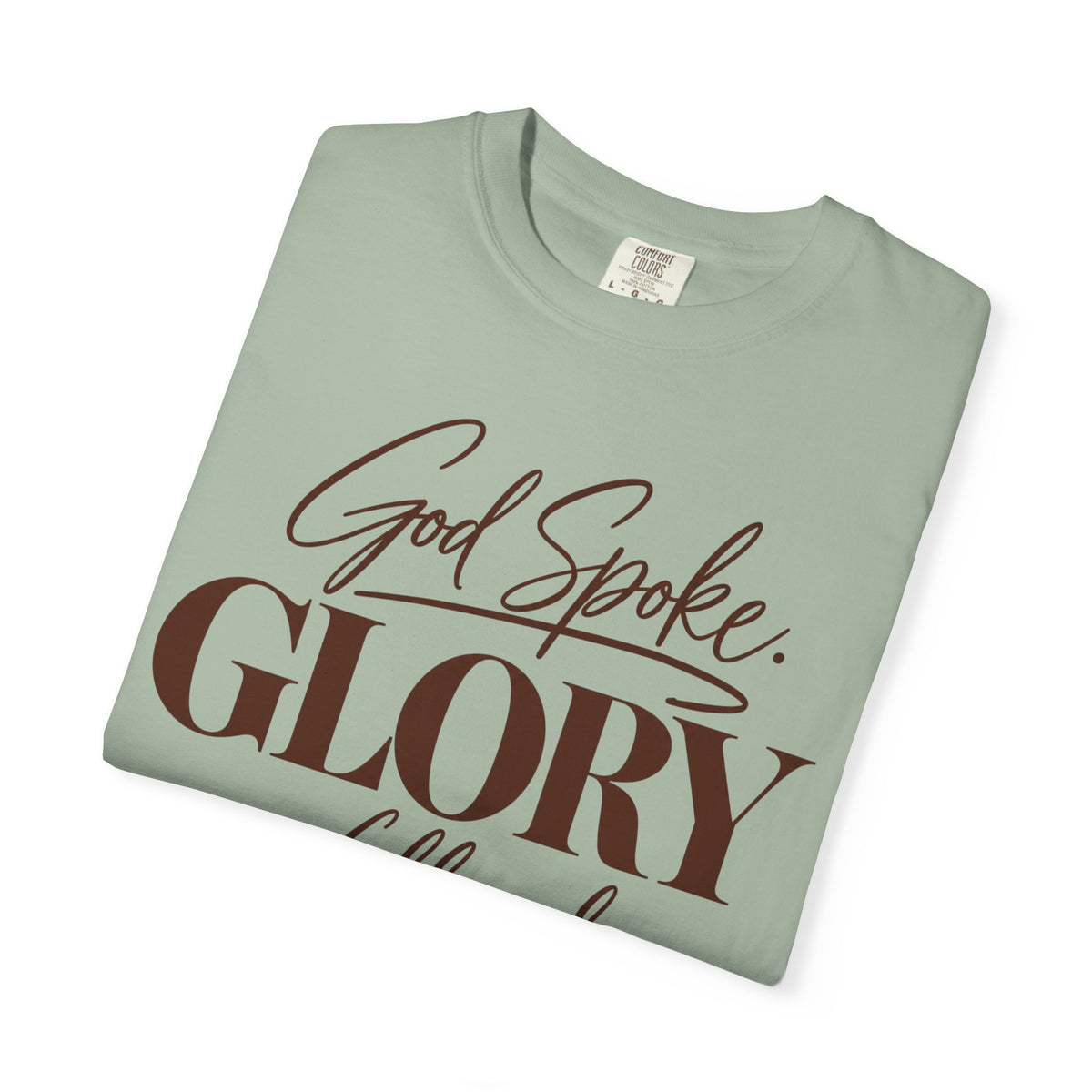 God spoke. Glory followed T-shirt