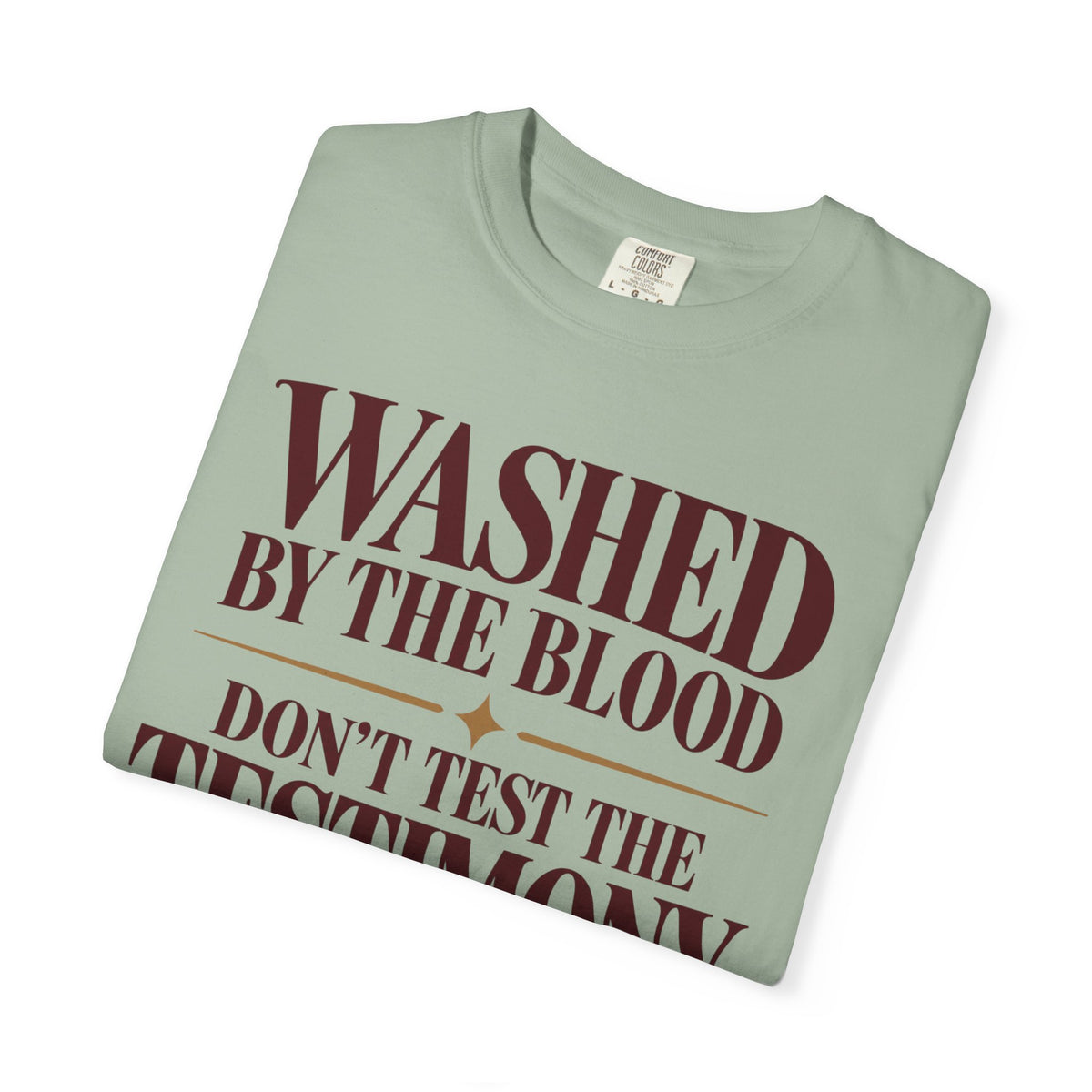 Washed by the blood.  Don't test the testimony T-shirt