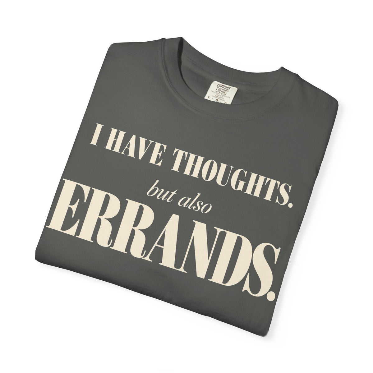 I have thoughts, but also errands T-shirt