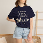 I came.  I saw.  I need to go home. T-shirt