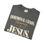 Hormonal chaos temporary.  Jesus constant T-Shirt