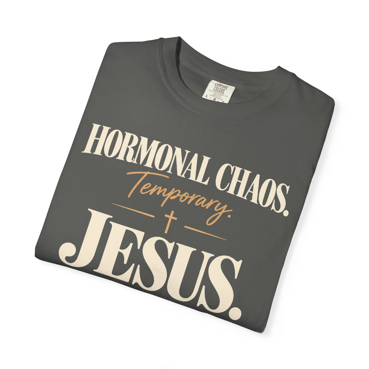 Hormonal chaos temporary.  Jesus constant T-Shirt