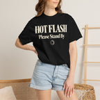 Hot Flash.  Please stand by T-shirt