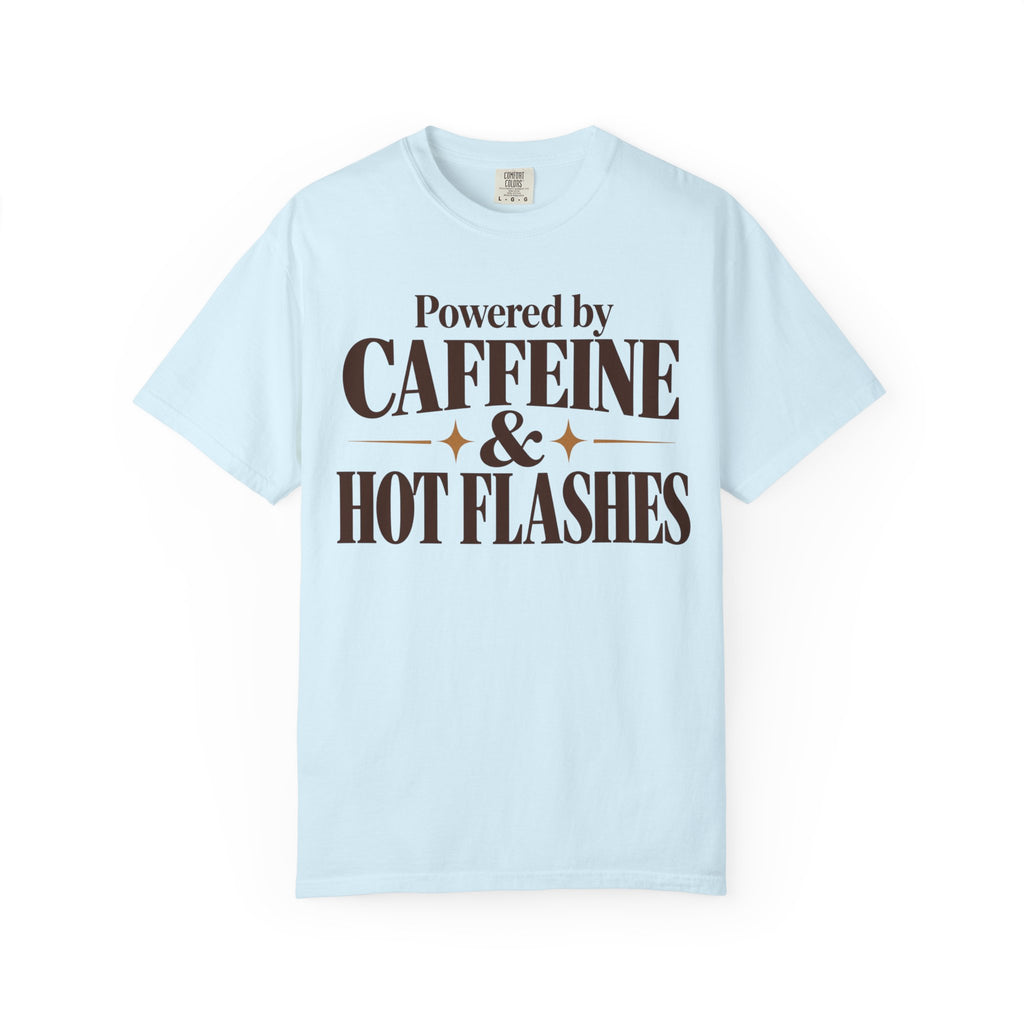 Powered by caffeine & Hot flashes T-shirt