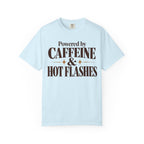 Powered by caffeine & Hot flashes T-shirt