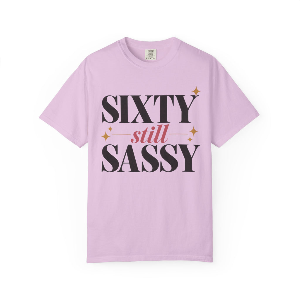 Sixty still Sassy T-shirt