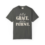Full of grace.  Short on patience. T-shirt