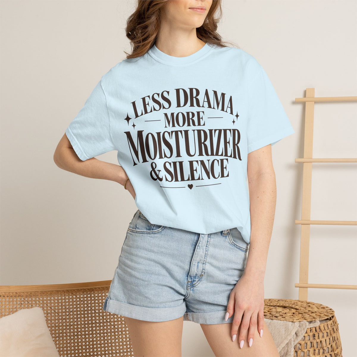 Less drama.  More moisturizer & silence T-shirt