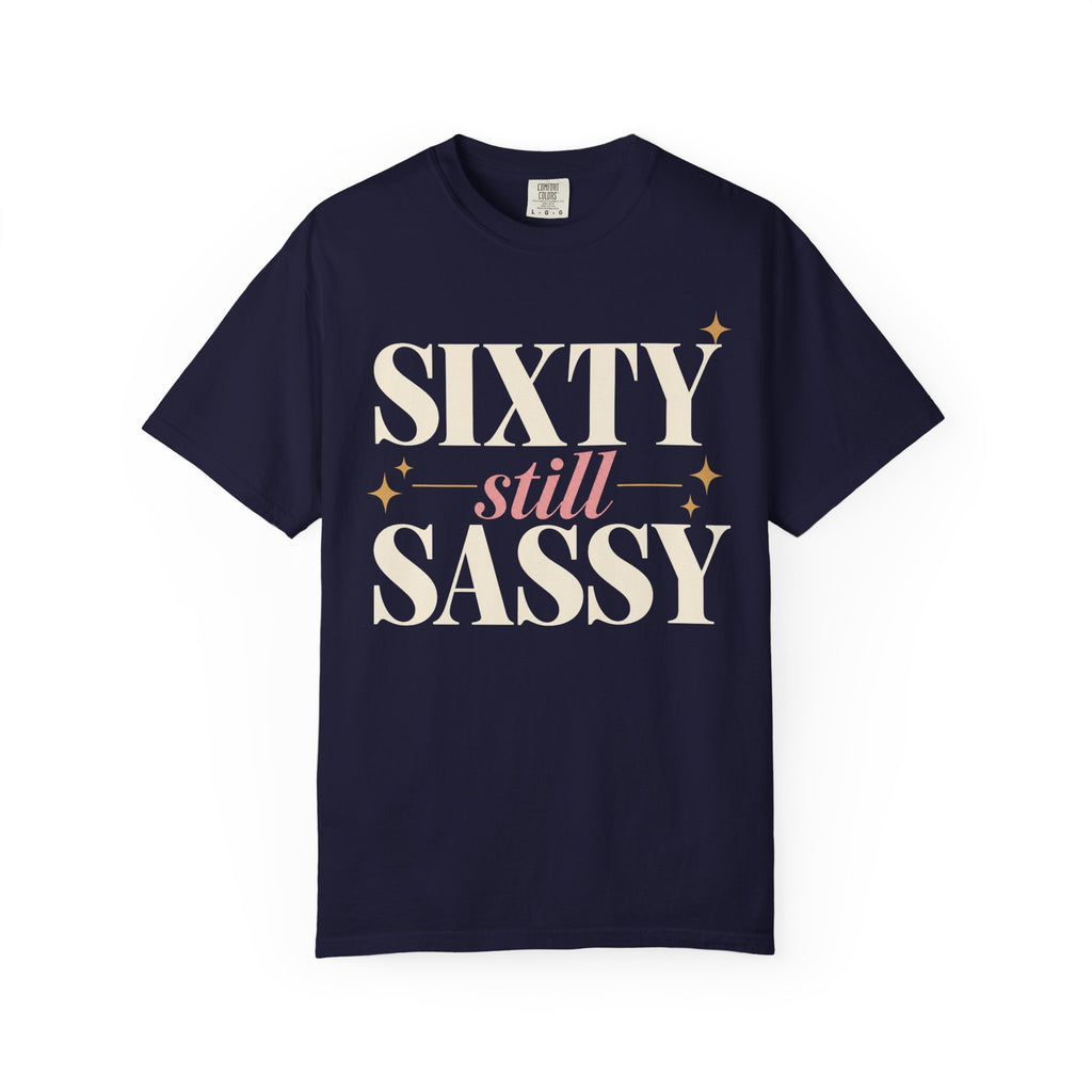 Sixty.  Still Sassy T-shirt