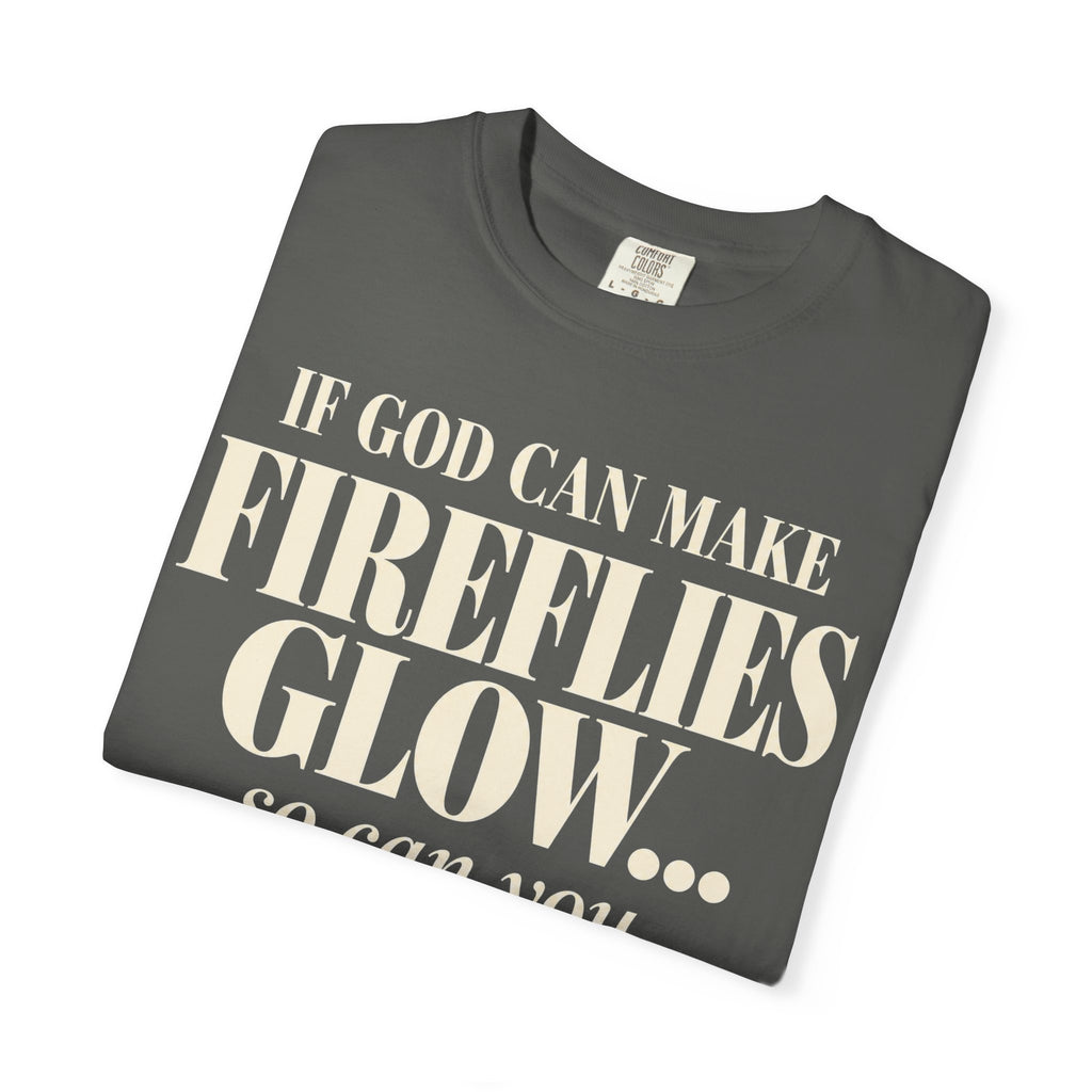 If God can make fireflies glow T-shirt