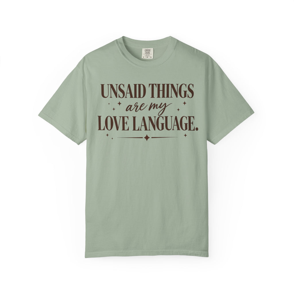 Unsaid Things are my love language T-shirt