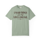 Unsaid Things are my love language T-shirt