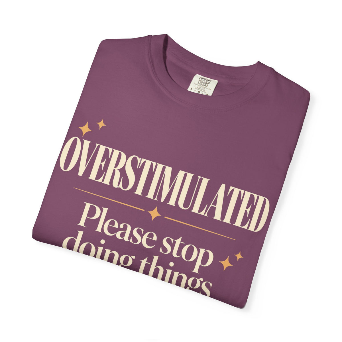 Overstimulated. T-shirt