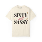 Sixty still Sassy T-shirt