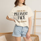 This is my pleasant face T-shirt