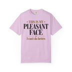 This is my pleasant face T-shirt