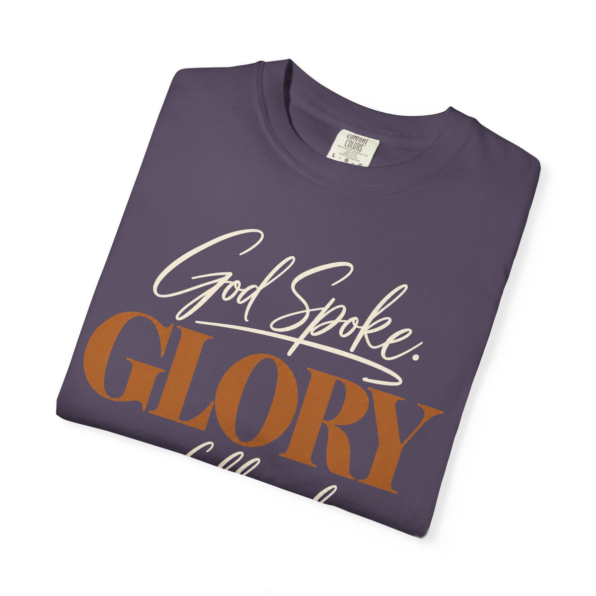 God spoke. Glory followed T-shirt