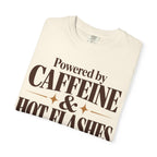 Powered by caffeine & Hot flashes T-shirt