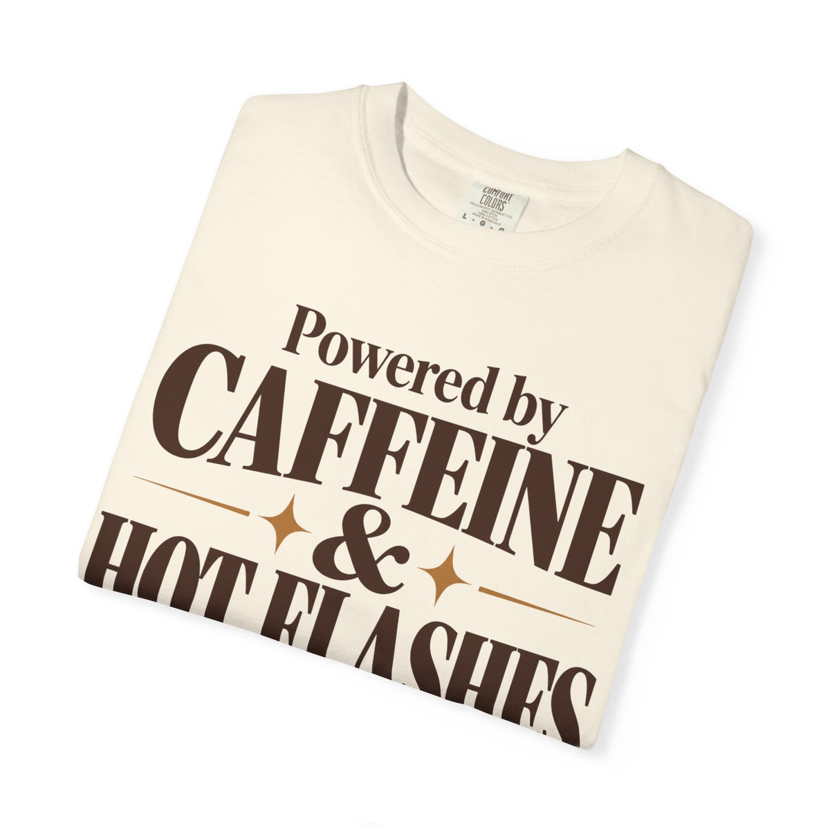 Powered by caffeine & Hot flashes T-shirt