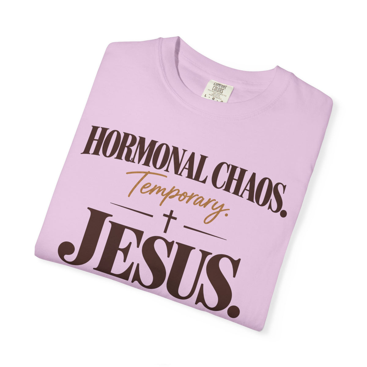 Hormonal Chaos temporary - Jesus constant T-Shirt