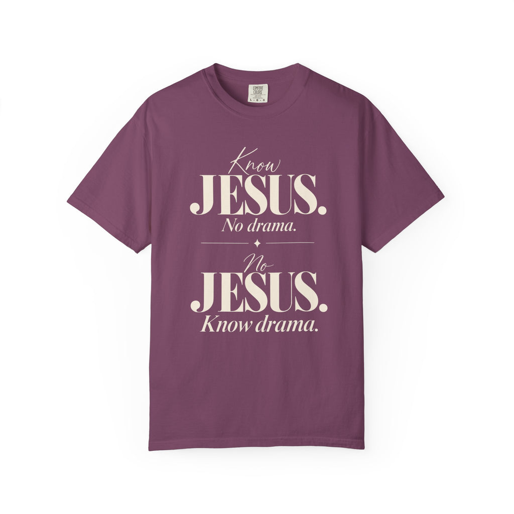 Know Jesus.  No drama.  No Jesus.  Know drama T-Shirt