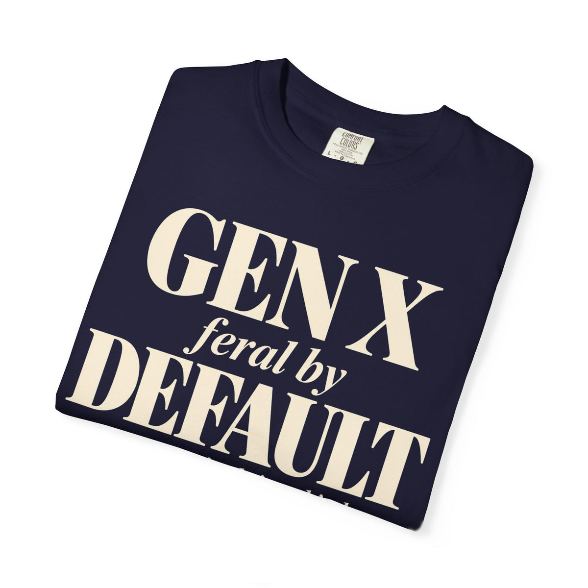 Gen X Feral by default T-shirt
