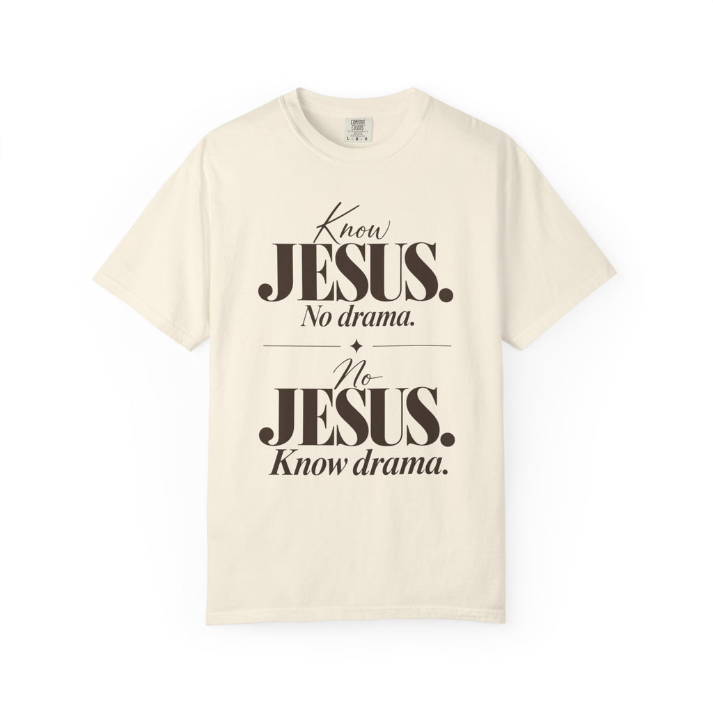 Know Jesus.  No drama.  No Jesus.  Know drama T-Shirt