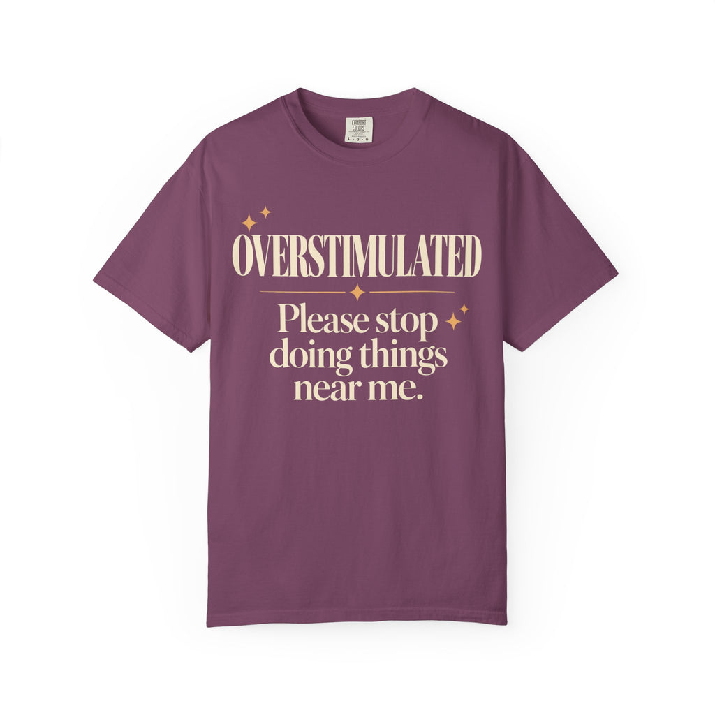 Overstimulated. T-shirt