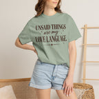 Unsaid Things are my love language T-shirt