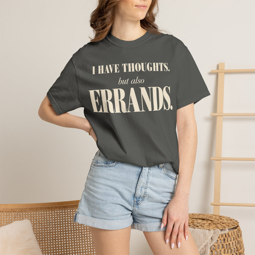 I have thoughts, but also errands T-shirt