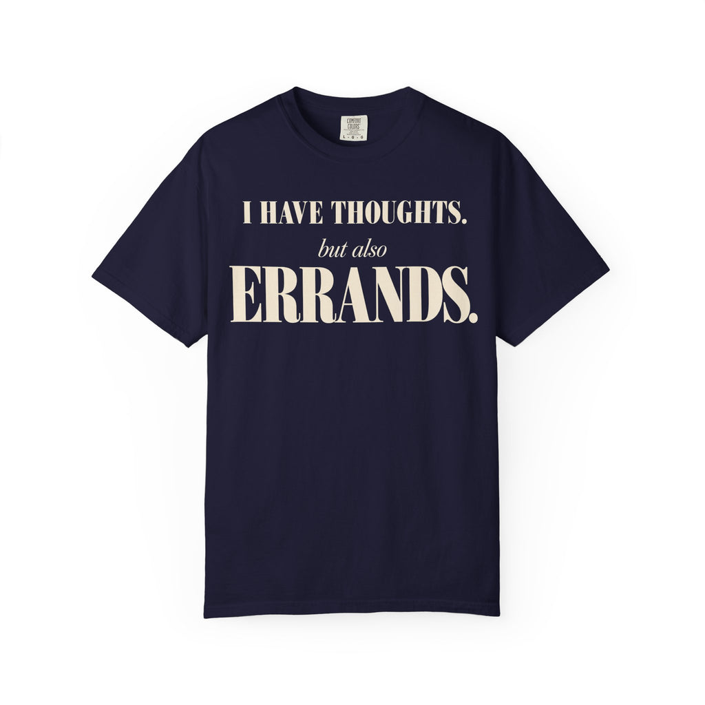 I have thoughts, but also errands T-shirt