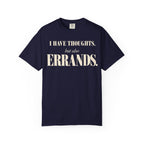 I have thoughts, but also errands T-shirt