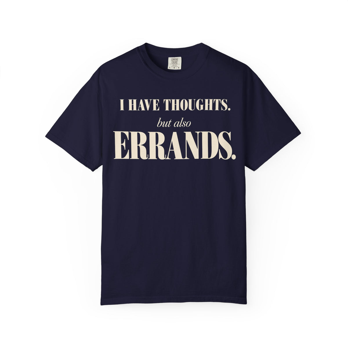 I have thoughts, but also errands T-shirt