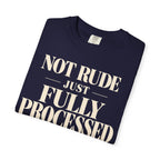 Not rude.  Just fully processed T-shirt