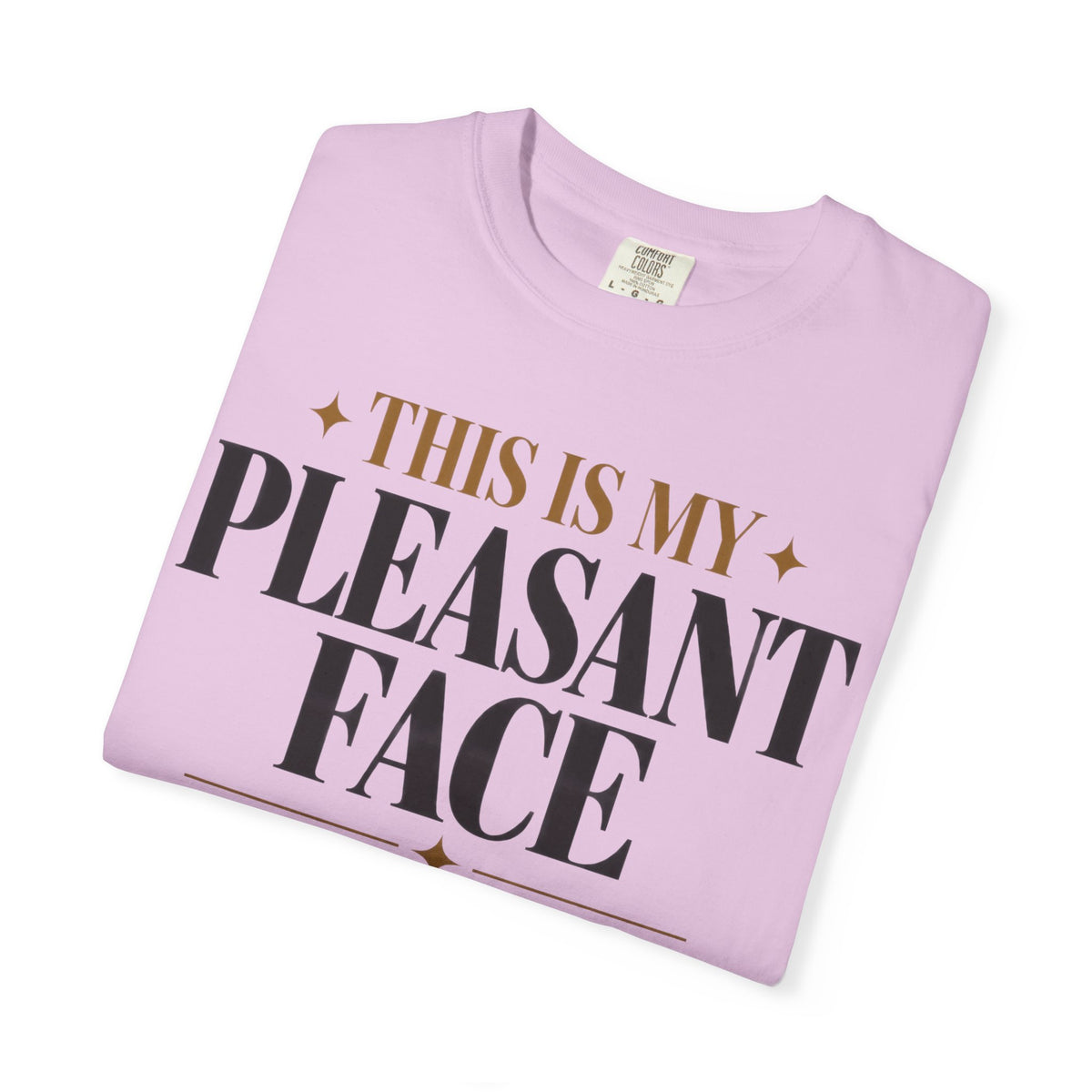 This is my pleasant face T-shirt