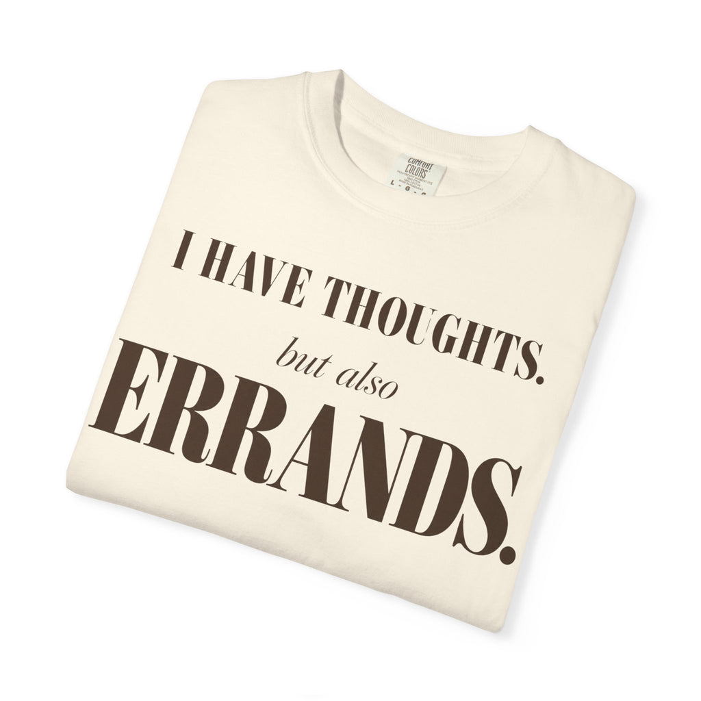 I have thoughts - but also errands T-shirt