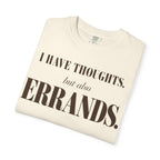 I have thoughts - but also errands T-shirt