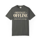 Mentally Offline T-shirt