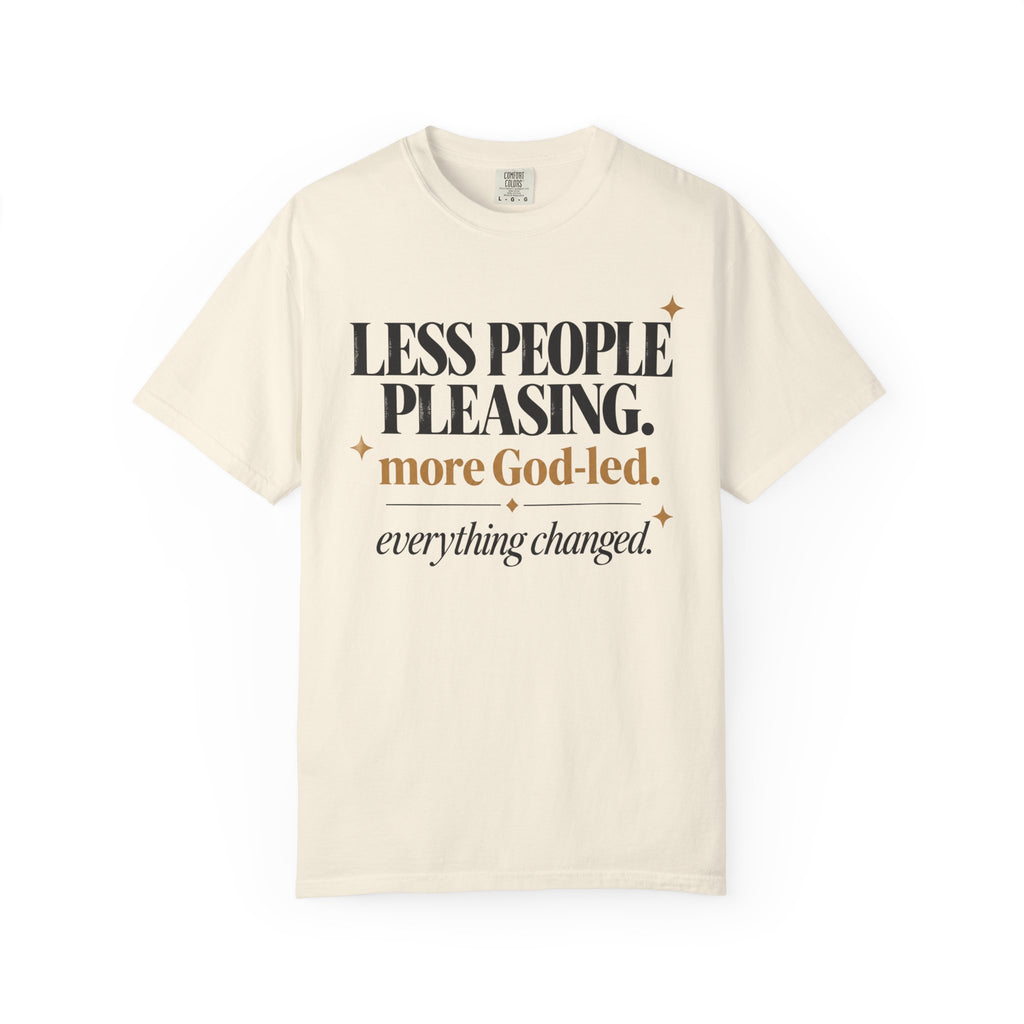 Less people pleasing - more God-led T-shirt
