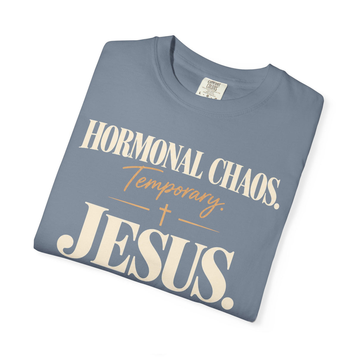 Hormonal chaos temporary.  Jesus constant T-Shirt