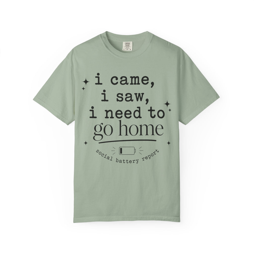 I came.  I saw.  I need to go home. T-shirt