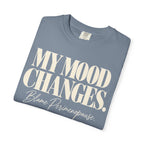 My mood changes T-shirt