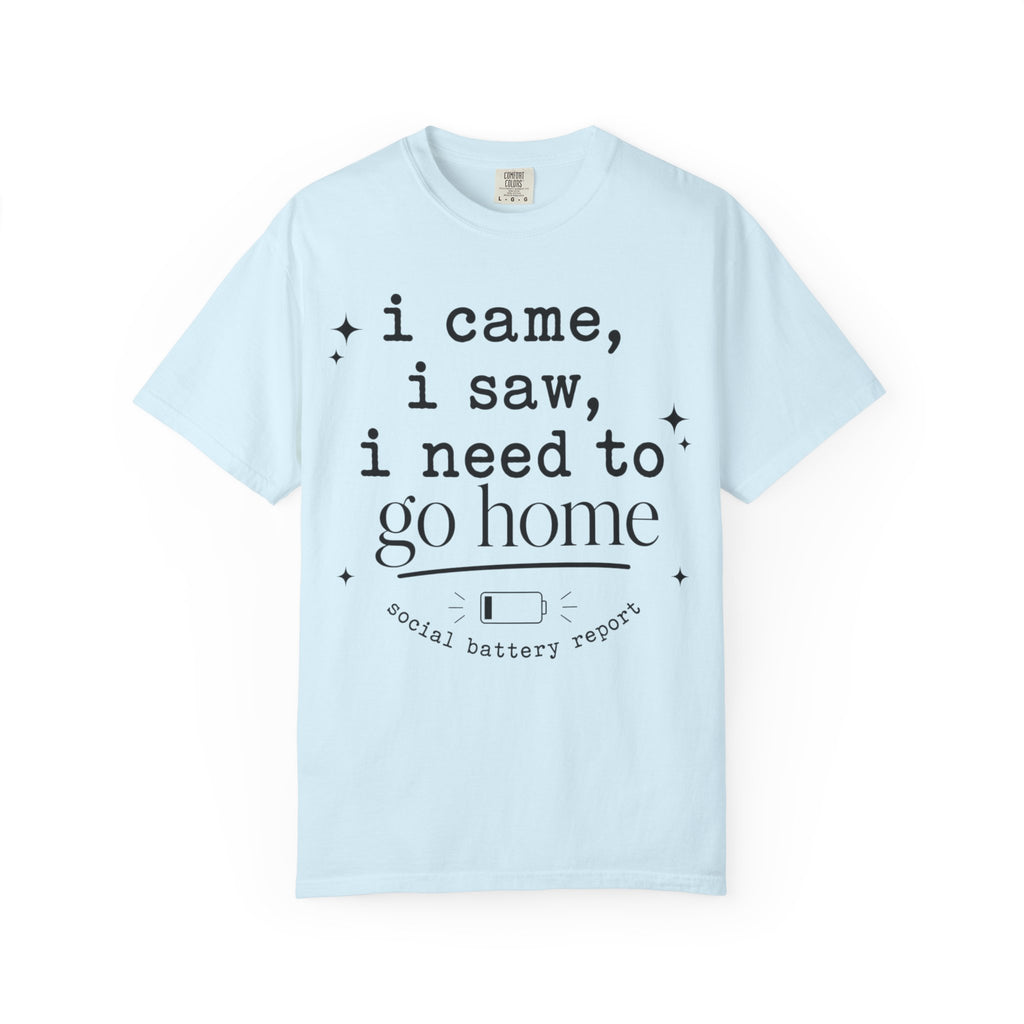I came.  I saw.  I need to go home. T-shirt