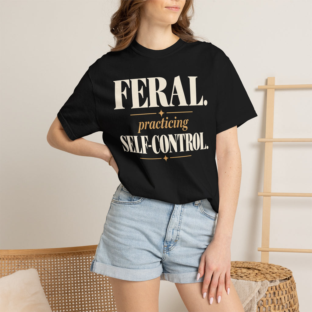 Feral. Practicing self-control T-shirt