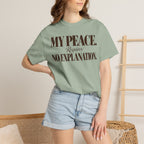 My peace requires no explanation T-shirt