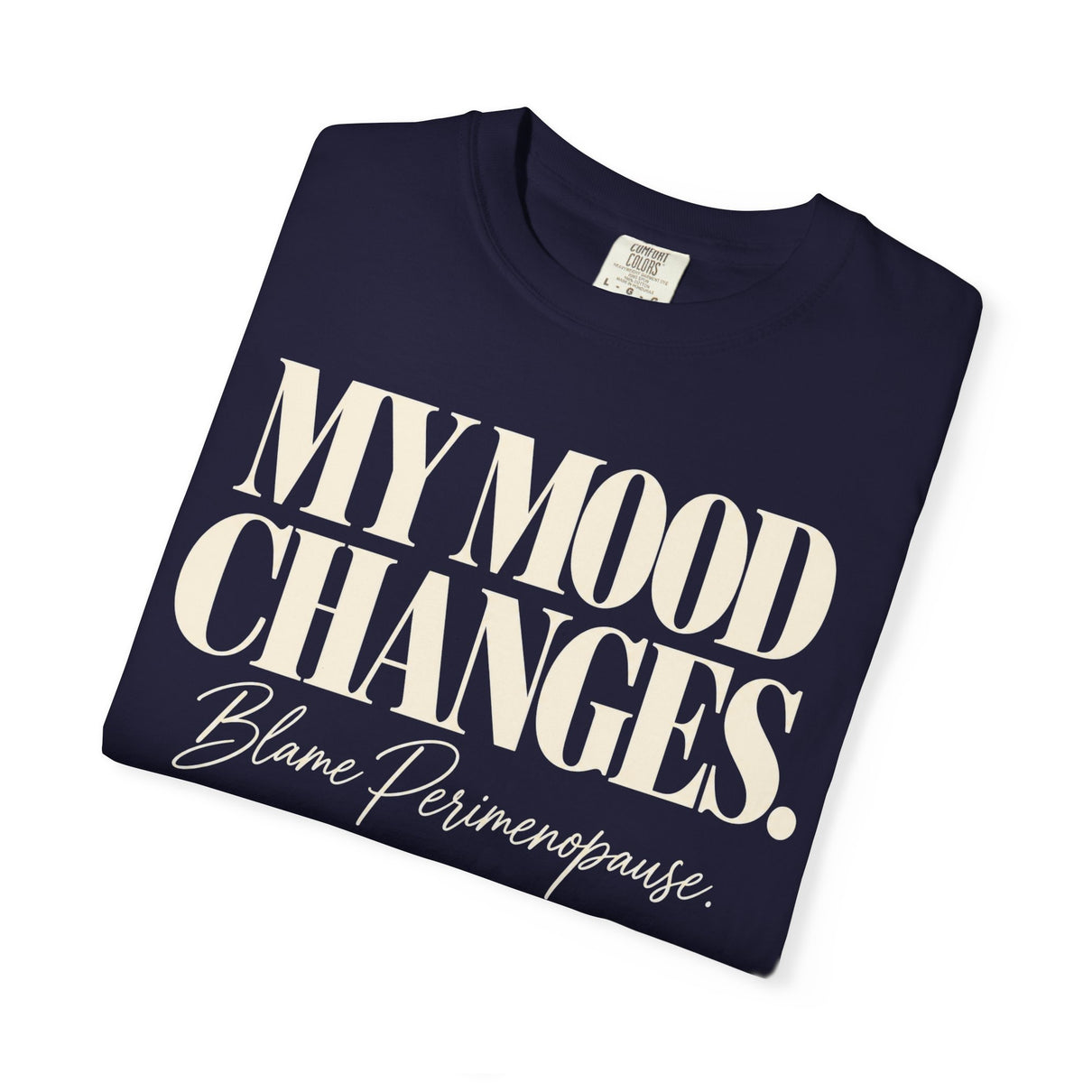My mood changes T-shirt