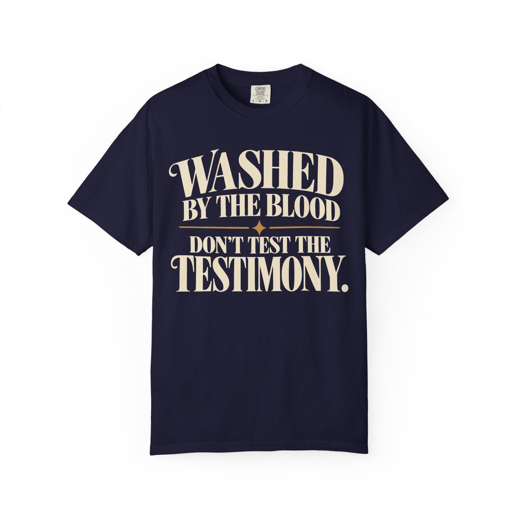 Washed by the blood.  Don't test the testimony T-shirt