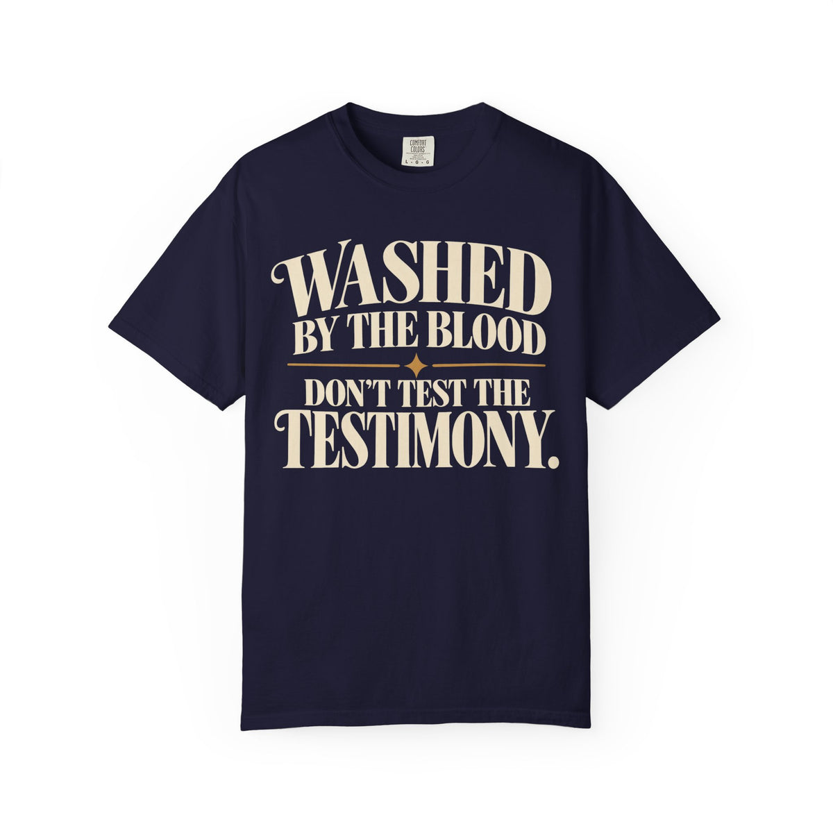 Washed by the blood.  Don't test the testimony T-shirt