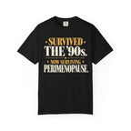 Survived the 90's.  Now surviving perimenopause T-shirt