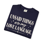 Unsaid things are my love language T-shirt